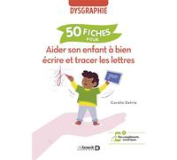 Aider son enfant à bien écrire et tracer les lettres 50 fiches pour aider l’enfant dysgraphique - Coralie Detrie - De Boeck Supérieur - broché - Guide