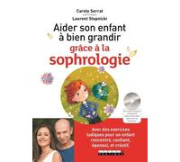 Aider Son Enfant À Bien Grandir Grâce À La Sophrologie - (1 Cd Audio Mp3)