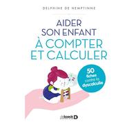 Aider son enfant à compter et calculer 50 fiches contre la dyscalculie - Delphine de Hemptinne - De Boeck Supérieur - broché - Guide