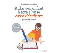 Aider son enfant à être à l'aise avec l'écriture: Une méthode innovante qui mêle exercices, jeux et relaxation