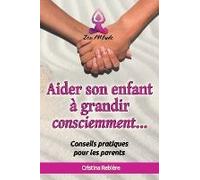 Aider Son Enfant À Grandir Consciemment