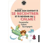 Aider son enfant à se recentrer et à revenir au calme