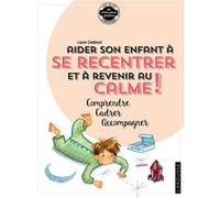 Aider son enfant à se recentrer et à revenir au calme Laura Caldironi (Auteur)