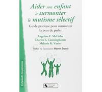 AIDER SON ENFANT A SURMONTER LE MUTISME SÉLECTIF