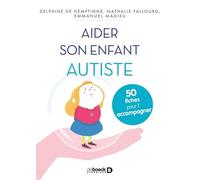 Aider Son Enfant Autiste - 50 Fiches Pour L'aider Et L'accompagner
