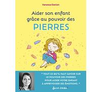 Aider Son Enfant Grâce Au Pouvoir Des Pierres