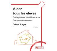 Aider tous les élèves Guide pratique de différenciation - Olivier Burger - Chronique Sociale - broché - Guide
