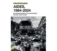 Aides, 1984-2024 Les transformations d'une association de lutte contre le sida - Collectif EthnoAides - Presses Universitaires Lyon - broché - Essai