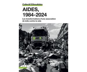 Aides, 1984-2024 Les transformations d'une association de lutte contre le sida - Collectif EthnoAides - Presses Universitaires Lyon - broché - Essai