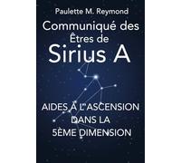 Aides à l'Ascension dans la 5ème dimension: Communiqué des Êtres de Sirius A