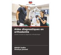 Aides diagnostiques en orthodontie: Guide complet du diagnostic orthodontique