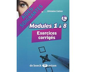Aides-soignantes Modules 1 à 8: Exercices corrigés