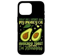 Aidez-moi, j'ai dépensé tout mon argent en toasts à l'avocat et maintenant je suis chez moi Coque pour iPhone 16 Pro Max