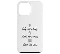 Aidez Plus d'abeilles à Planter Plus d'arbres à Nettoyer Les Mers Coque pour iPhone 13 Pro Max