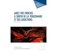 Aidez vos proches a sortir de la toxicomanie et des addictions - Jérôme Palazzolo - Publibook - relié - Essai