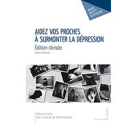 Aidez vos proches à surmonter la dépression