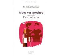 Aidez vos proches à surmonter L'alcoolisme