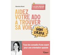 Aidez votre ado à trouver sa voie sans drama: Tous les conseils d’une coach pour une orientation apaisée