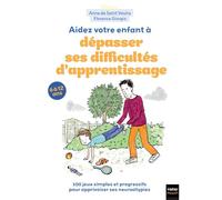 Aidez votre enfant à dépasser ses difficultés d'apprentissage !: 100 jeux pour apprivoiser ses neuroatypies