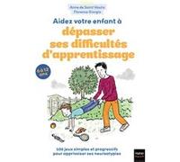 Aidez votre enfant à dépasser ses difficultés d'apprentissage !: 100 jeux pour apprivoiser ses neuroatypies