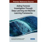 Aiding Forensic Investigation Through Deep Learning And Machine Learning Frameworks
