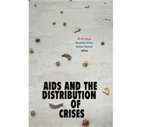 AIDS and the Distribution of Crises AIDS and the Distribution of Crises (Auteur)
