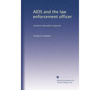 AIDS and the law enforcement officer: concerns and policy responses