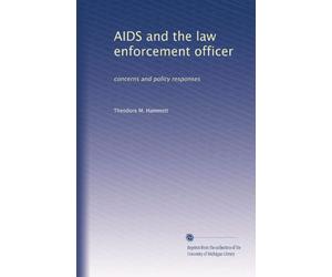 AIDS and the law enforcement officer: concerns and policy responses