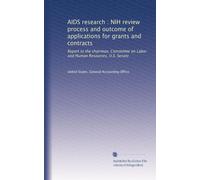 AIDS research : NIH review process and outcome of applications for grants and contracts: Report to the chairman, Committee on Labor and Human Resources, U.S. Senate