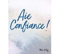 Aie confiance !