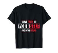 aie confiance en toi et en l'avenir T-Shirt