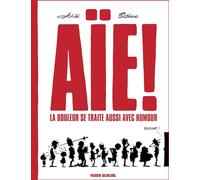 Achdé – Aïe ! La douleur se traite aussi avec humour – Tome 01 – Cartonné