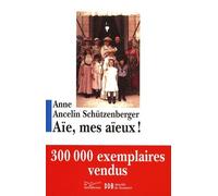 Aïe, Mes Aïeux ! - Liens Transgénérationnels, Secrets De Famille, Syndrome D'anniversaire, Transmission Des Traumatismes Et Pratique Du Génosociogramme