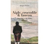Aigle, crocodile et faucon Jacques Favier (Auteur)