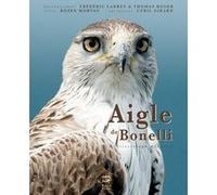Aigle de bonelli - mediterraneen meconnu Rozen Morvan (Auteur), Roger Thomas (Illustration), Cyril Girard (Illustration), Frédéric Larrey (Illustration)