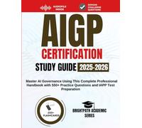 AIGP CERTIFICATION EXAM STUDY GUIDE 2025-2026: Master AI Governance Using This Complete Professional Handbook with 550+ Practice Questions and IAPP Test Preparation