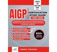 AIGP CERTIFICATION STUDY GUIDE 2025-2026: Comprehensive Review, Practice Questions, and Exam Preparation for the Artificial Intelligence Governance Professional Credential