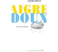 Aigre-doux Wilfried N'Sondé (Auteur)