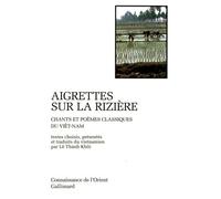 Aigrettes sur la rizière: Chants et poèmes classiques du Viêt-nam
