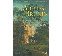 Aigues-brunes : Les Flammes de la tourmente, tome 1
