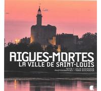 Aigues-mortes, la ville de saint-louis - JULIA ET Y.GUICHAOUA - Alcide - broché - Guide