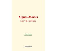 Aigues-Mortes : une ville oubliée