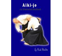 Aiki-jo: An Illustrated Handbook