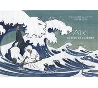 Aïki, le rêve du guerrier - Jean-Marie Michaud - Hozhoni Eds - broché - Guide