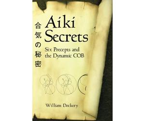 Aiki Secrets: Six Precepts and the Dynamic COB