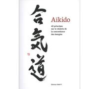 Aïkido - 43 principes sur le chemin de la concordance des énergies