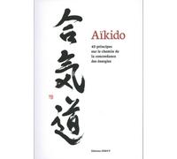 Thomas Grison – Aïkido : 43 principes sur le chemin de la concordance des énergies