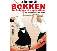 Aikido Bokken - Volume 3 - Techniques et applications