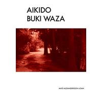 Aikido Buki Waza: Weapon techniques in Traditional Aikido b/w