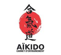 Aïkido - Carnet d'entraînement: Journal d'entraînement pour l' aïkido - cahier pour noter ses sessions d'entraînement, idée cadeau pour enfant ou adulte, homme ou femme